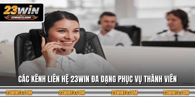 Các kênh liên hệ 23WIN đa dạng phục vụ thành viên