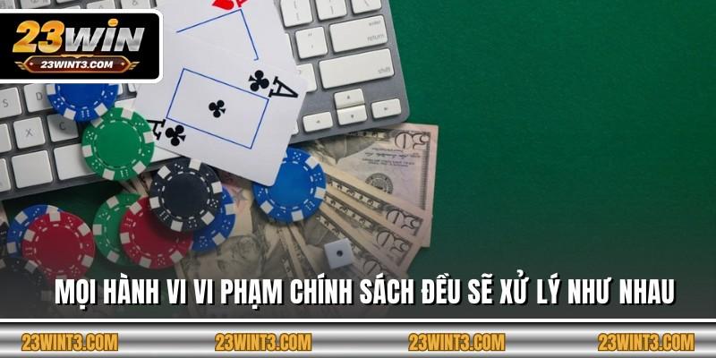 Mọi hành vi vi phạm chính sách đều sẽ xử lý như nhau