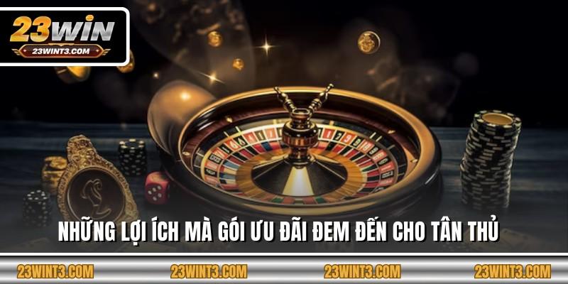 Những lợi ích mà gói ưu đãi đem đến cho tân thủ